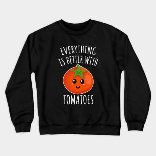 Everything is better with tomatoes Crewneck Sweatshirt